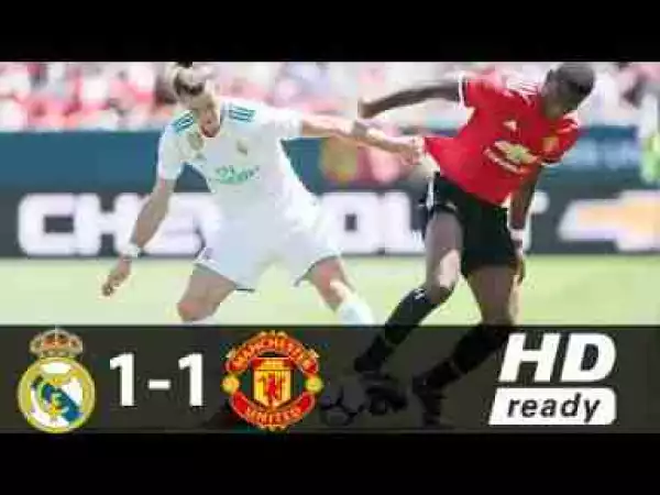 Video: Real Madrid vs Manchester United 1-1 - All Goals & Highlights 24/07/2017 HD